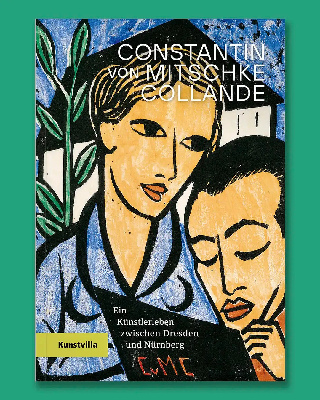 Constantin von Mitschke-Collande Ein Künstlerleben zwischen Dresden und Nürnberg