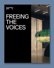 Freeing the Voices - Kunsthaus Graz