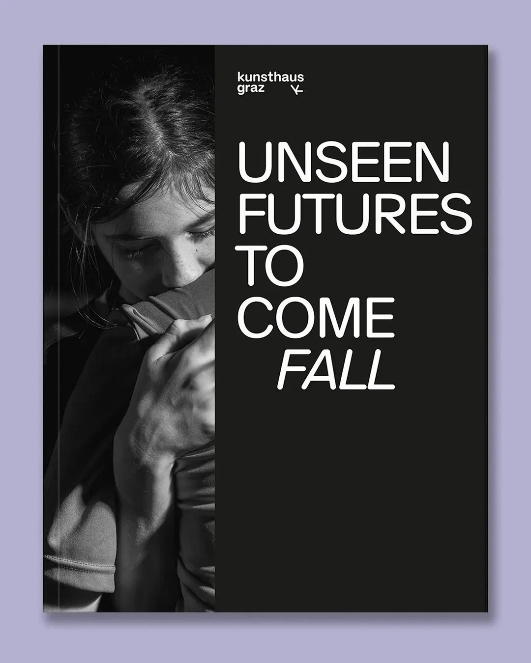 Unseen Futures to Come. Fall - Kunsthaus Graz