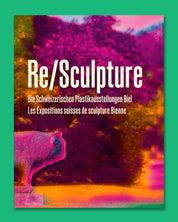 Re/Sculpture - Die Schweizerischen Plastikausstellungen Biel - Les Expositions suisses de sculpture Bienne