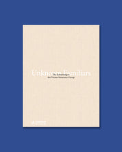 Unknown Familiars - Die Sammlungen der Vienna Insurance Group / The Collections of Vienna Insurance Group
